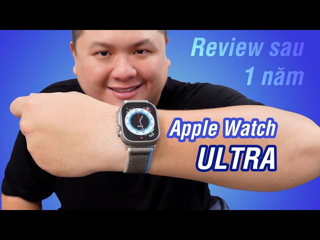 Nhìn lại Apple Watch Ultra sau 1 năm: 19 triệu có còn đáng mua?