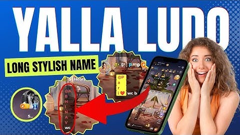 Yalla Ludo - How to Write Your Name in Style | Yalla Ludo: Long Stylish Name