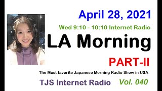Vol.040 [LA Morning Part-II] TJS Japanese RADIO: (VJ Sam 2021-04-28)