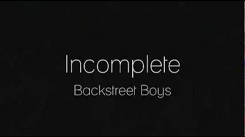 Backstreet Boys - Incomplete (lyrics)
