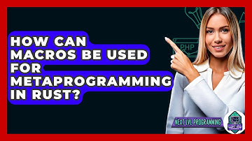 How Can Macros Be Used For Metaprogramming In Rust? - Next LVL Programming