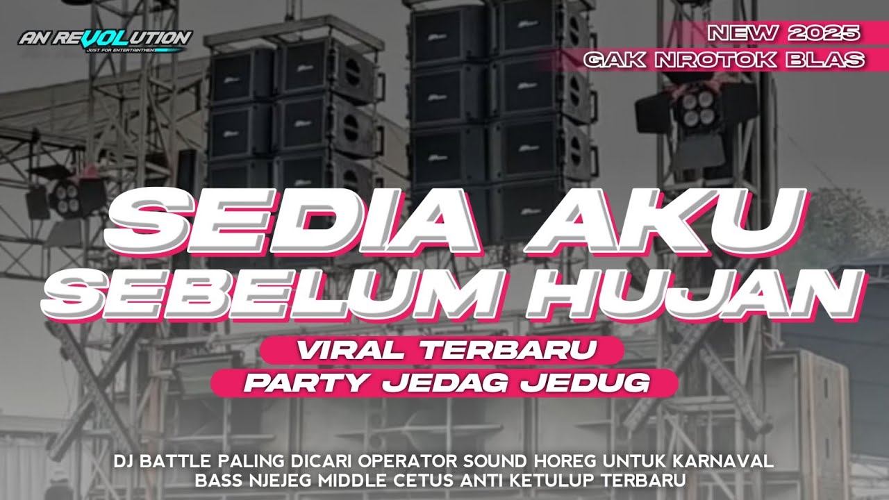 DJ SEDIA AKU SEBELUM HUJAN VIRAL TERBARU || PARTY JEDAG JEDUG || AN REVOLUTION 