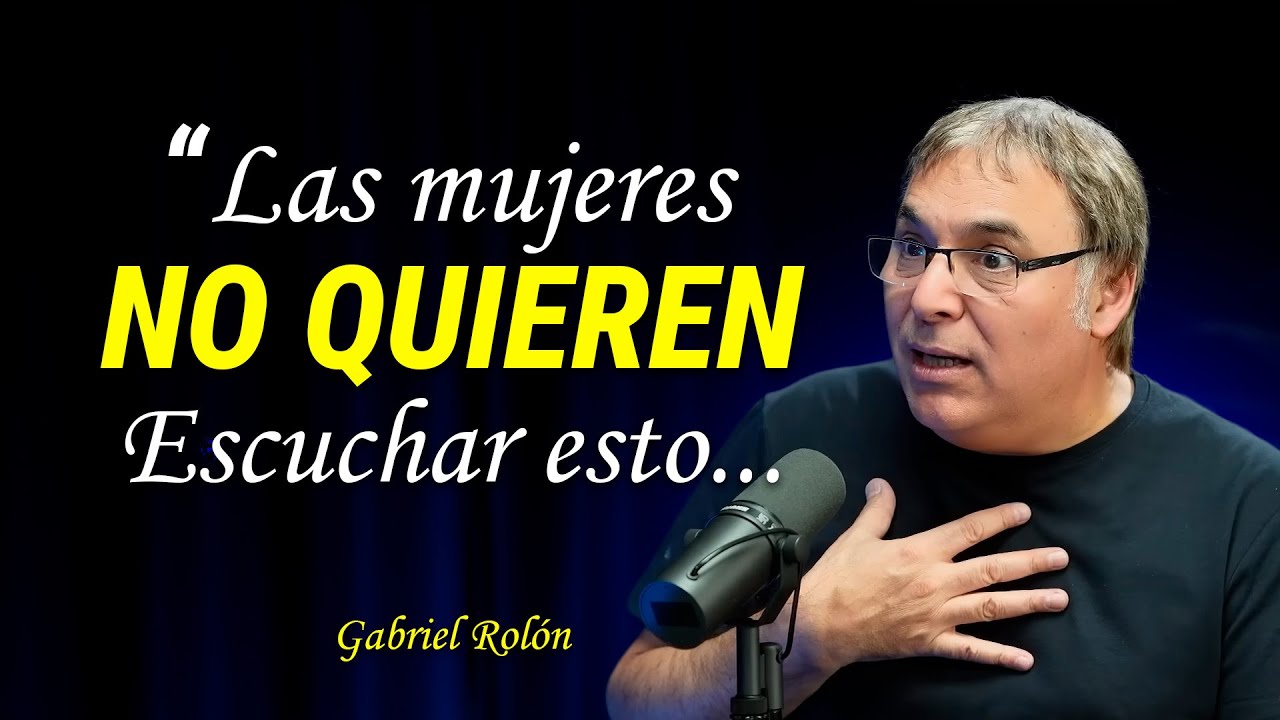 Verdades brutales que toda mujer necesita escuchar. Gabriel Rolón