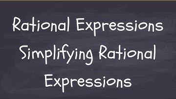 Rational Expressions. Simplifying Rational Expressions