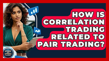 How Is Correlation Trading Related To Pair Trading? - Stock and Options Playbook