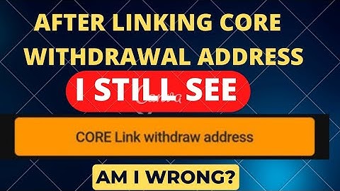 What You Need To Understand After Connecting Your Core Withdrawal Address