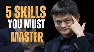 5 Skills You Must Know Before It’s Too Late | Jack Ma Inspired Life-Changing Motivation