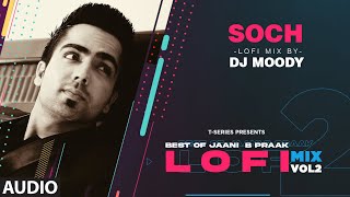 Soch LoFi Mix Remix By DJ Moody | B Praak | Jaani | Hardy Sandhu | Lo-Fi Mix Hit Songs