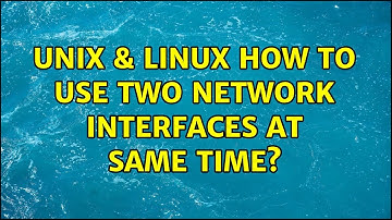 Unix & Linux: How to use two network interfaces at same time?