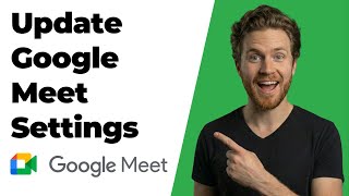 How To Update Google Meet Settings (2026 Easy Guide)