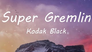 Kodak Black - Super Gremlin (Lyric Video)