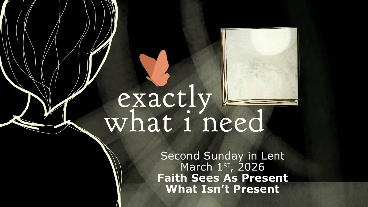 Mar 1 2026: Exactly What I Need - Faith Sees What is Present What Isn't Present