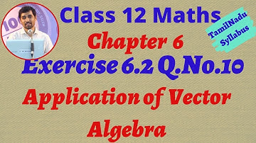Class 12 Maths  | Exercise 6.2 Q.no.10 | Applications of Vector Algebra AlexMaths