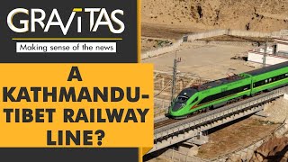 Gravitas: China is building a TransHimalayan Railway network