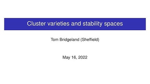 CAGP: Tom Bridgeland, "Cluster varieties and stability spaces"