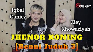 Jhenor Koning [Benni Juduh 3]- Iqbal Ganiez & Ziey Khowaziyah // Prie Dout Musik