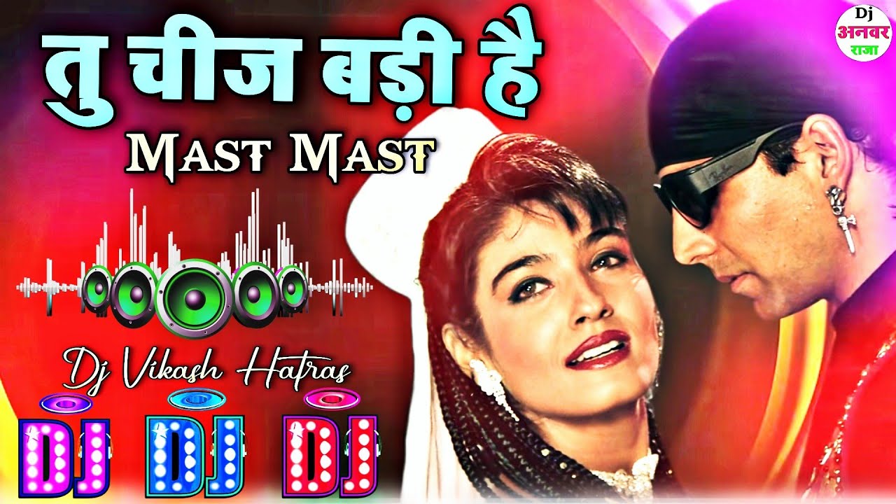 Tu Cheez Badi Hai Mast Mast Mohra Dj Remix Song Dj Vikas Hathras Old Us Gold Song