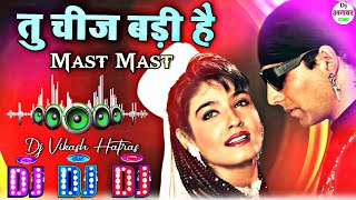 Tu Cheez Badi Hai Mast Mast (Mohra) Dj Remix Song Dj Vikas Hathras Old Us Gold Song.