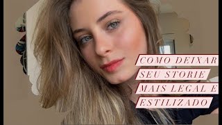 Como Deixar Seu Storie Mais Legal E Estilizado