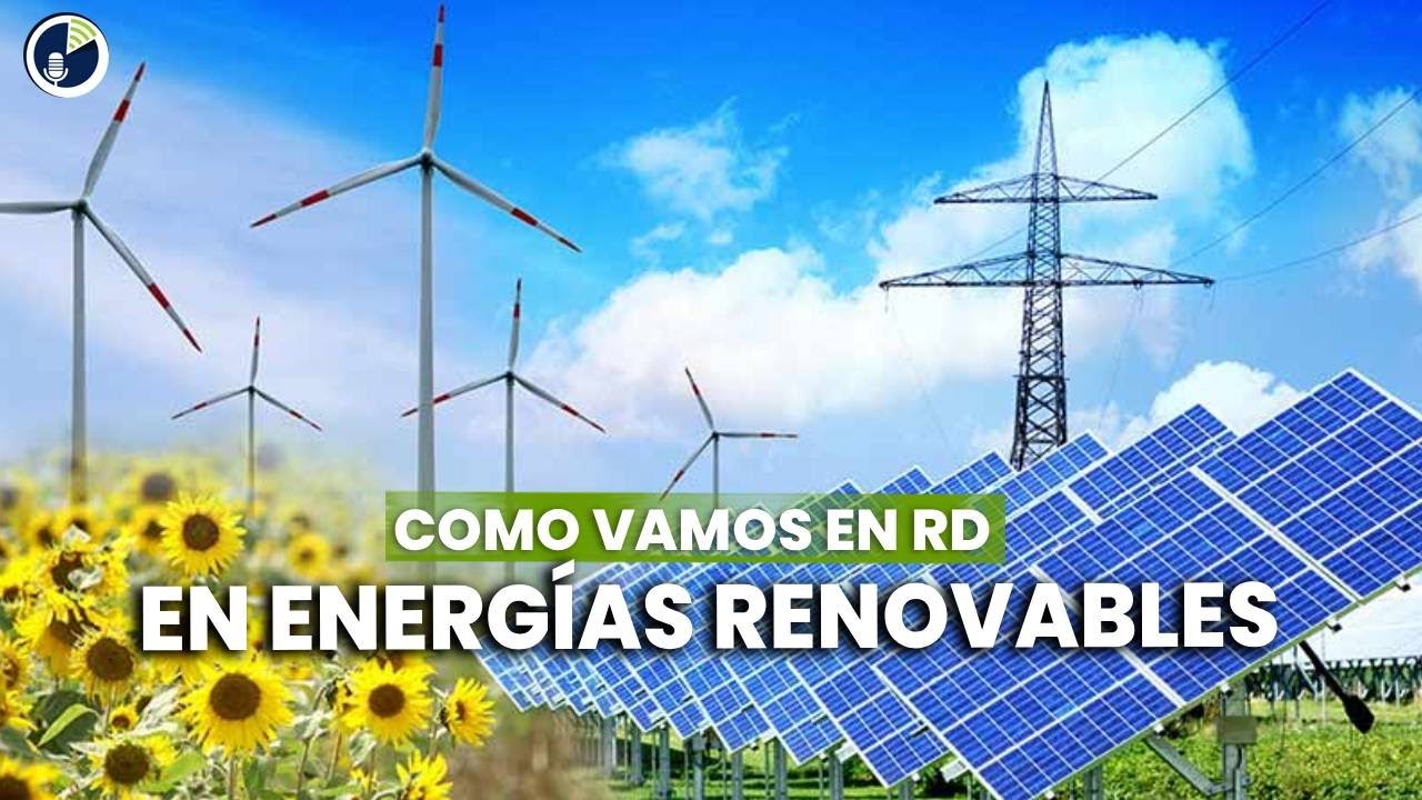 Como vamos en RD en energías renovables. Retos y oportunidades - YouTube