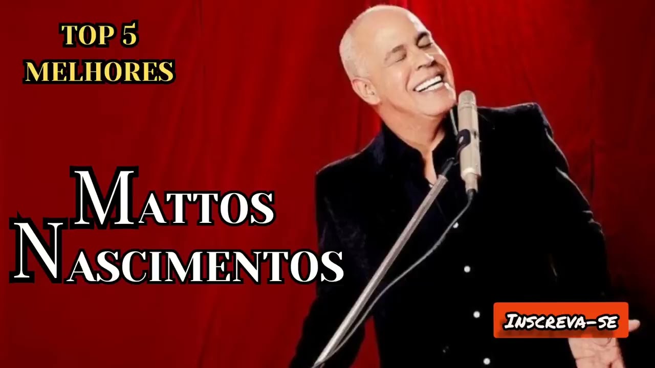 Matos nascimento as 5 melhores