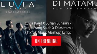 Luvia Band X Sufian Suhaimi - Orang Yang Salah X Di Matamu (TikTok Music Mashup) Lyrics