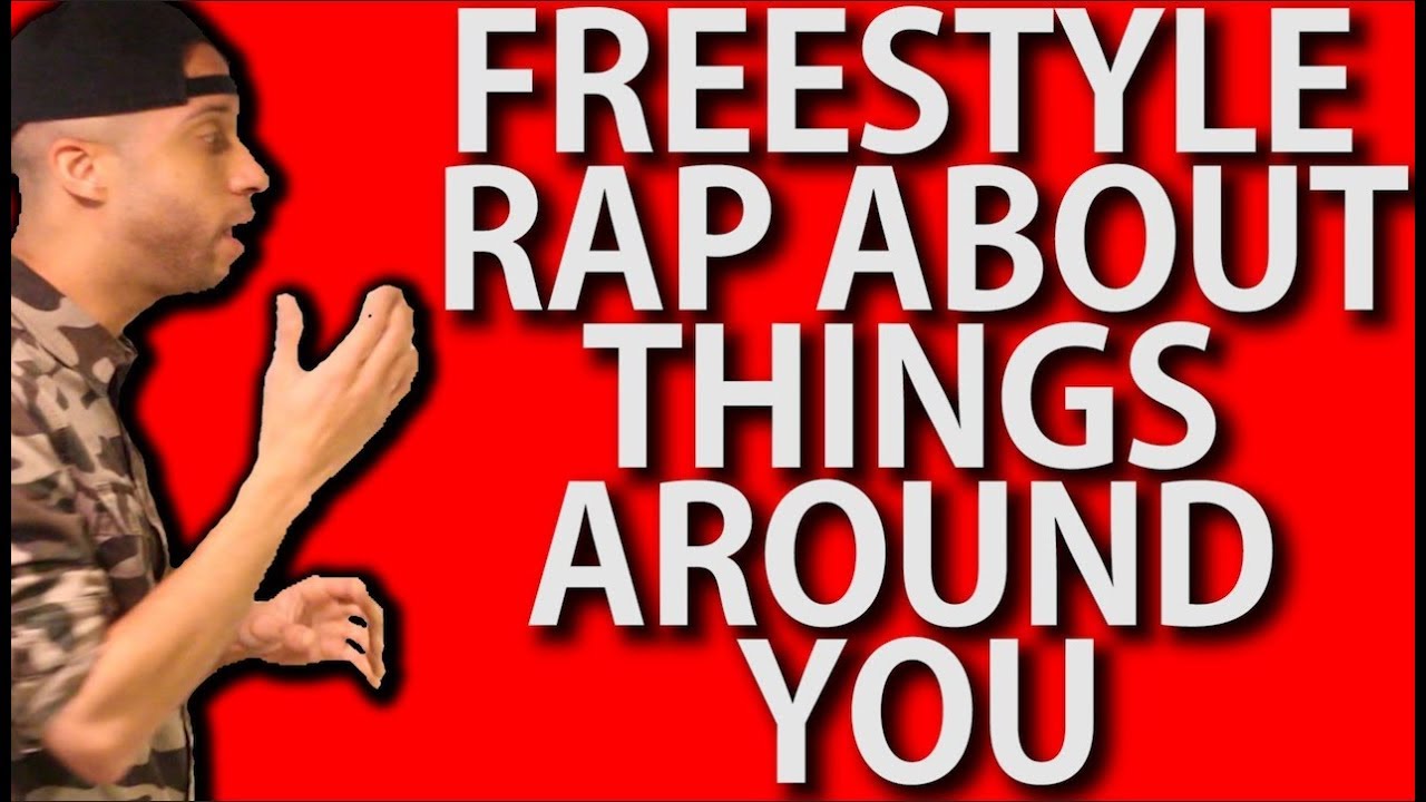 How To FREESTYLE RAP About Things Around YOU (Tips + Examples)