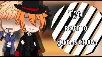 TMF react to Jake as Chuuya | GCRV | TMF X BSD AU | No part 2 | Reupload