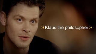 Klaus being profound for 4 minutes straight