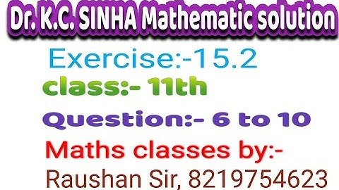 Class- 11th ll Exercise- 15.2 ll Dr. K. C. SINHA Mathematics Solution ll Question - 6 to 10 ll