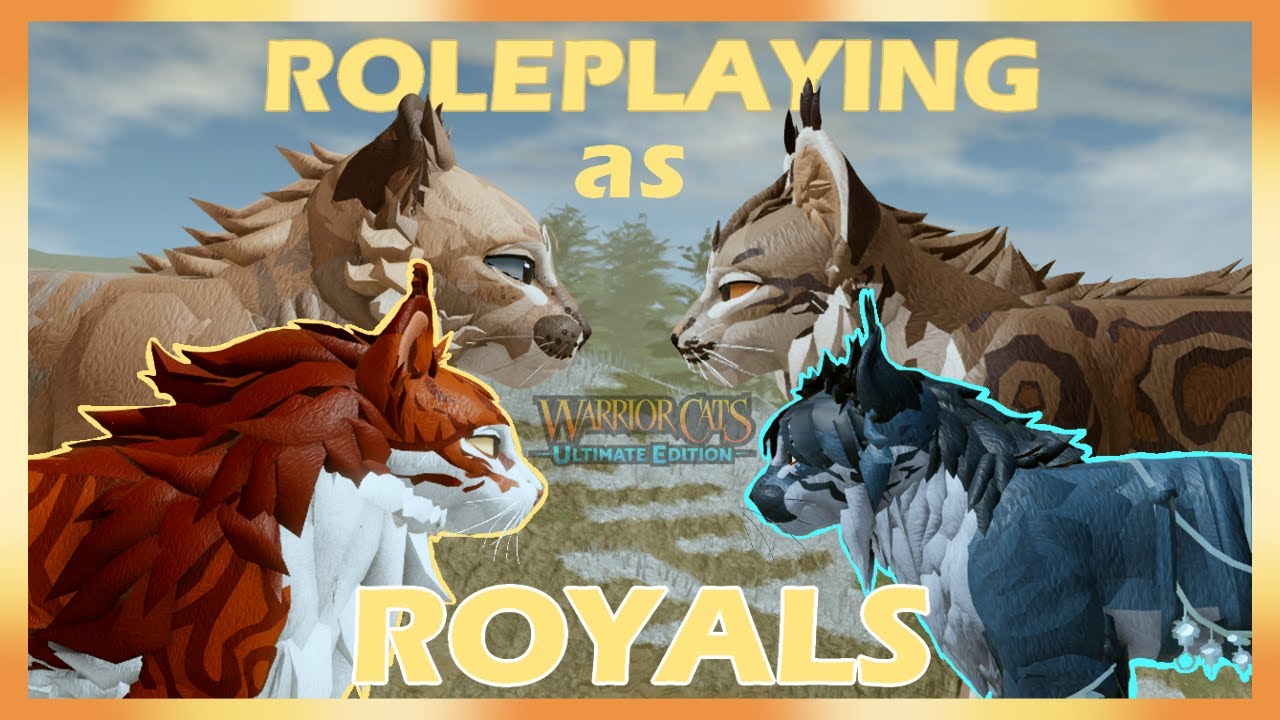 ROLEPLAYING as ROYALS in Warrior Cats: Ultimate Edition