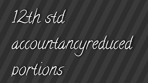 12th std accountancy reduced portions 2021-2022