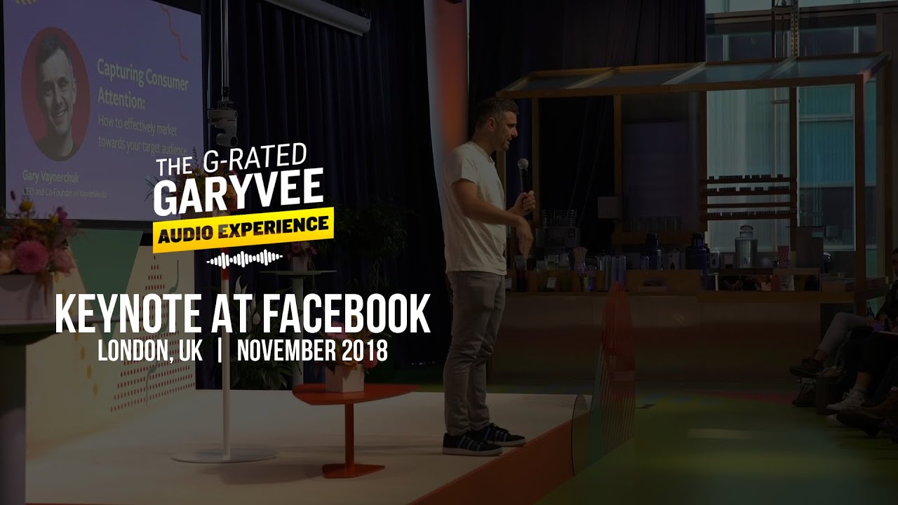 GaryVee G-Rated Keynote: Advertising & Marketing In 2019 - At Facebook HQ - London UK, 2018