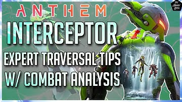 ANTHEM | INTERCEPTOR: EXPERT LEVEL TRAVERSAL TIPS! NAVIGATE THE MAP & COMBAT FASTER!