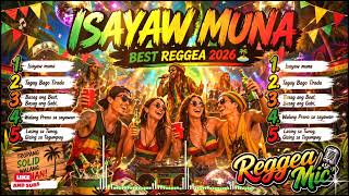 Isayaw Muna 🔥 Best Reggae Party Mix 2026 | Tagalog Reggae Vibes 🇵🇭