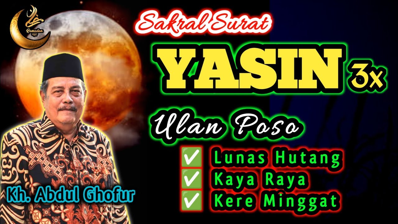 Sakral Surat Yasin 3x Ulan Poso, Lunas Hutang, Kaya Raya, Kere Minggat - Kh. Abdul Ghofur
