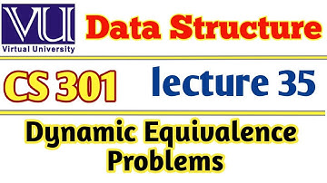 virtual University CS301 Data Structure | Dynamic Equivalence Problem | Lecture 35