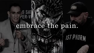 embrace the pain.