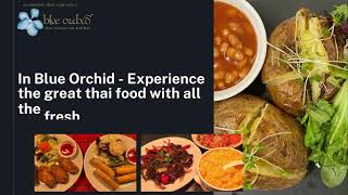 In Blue Orchid   Experience the great Thai food with all the fresh herbs & spices.