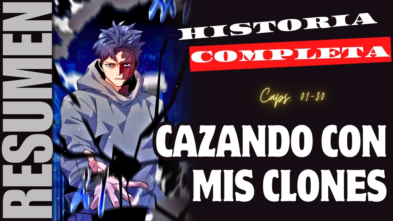 🔴 CAZANDO con mis RÉPLICAS | MANHWA RESUMEN COMPLETO | Cap01-30
