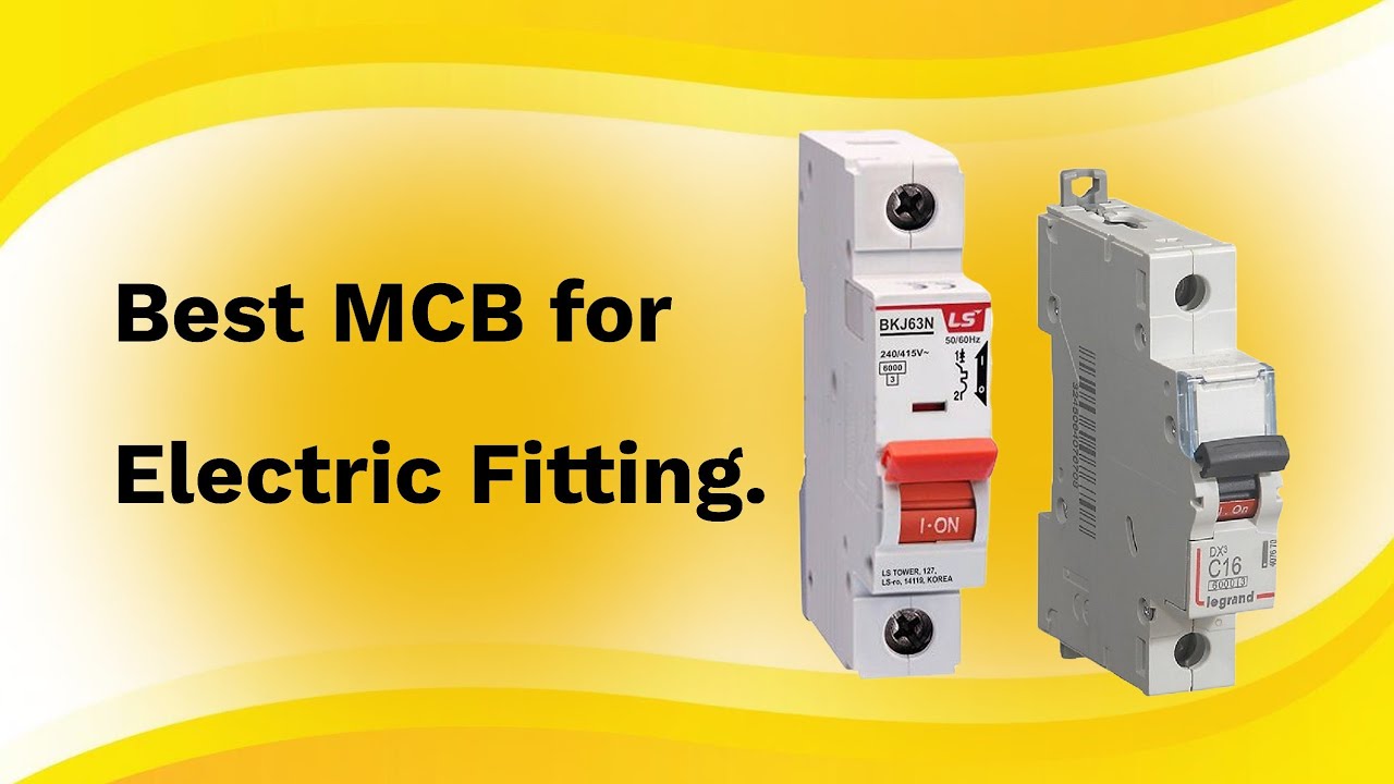 How to purchase best MCB for Electric fitting with New Features & safe