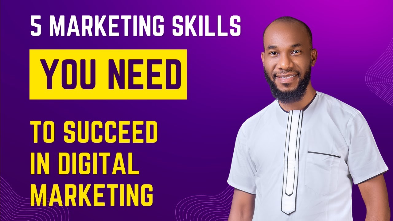 5 Marketing Skills You Need To Succeed In Digital Marketing - YouTube