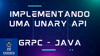 IMPLEMENTANDo UMA UNARY API EM JAVA - gRPC na prática - aula 5