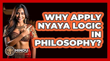 Why Apply Nyaya Logic In Philosophy?