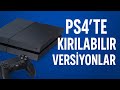 PS4’te Kırılabilir Versiyonlar! 