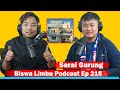 Saral gurung biswa limbu podcast ep 218 ll