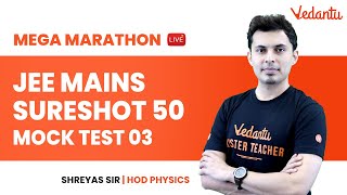 Top 50 Sureshot Questions  JEE Mains 2022 Physics [Mock Test 03] | Shreyas Sir | Vedantu Enlite