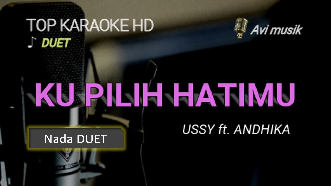 Ku Pilih Hatimu - Ussy ft Andhika | DUET | Top karaoke HD Avimusik Ku Pilih Hatimu - Ussy ft Andhika | DUET | Top karaoke HD Avimusik