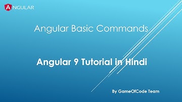 Angular Basic Commands | Angular 9 Tutorial Series in Hindi  | GameOfCode