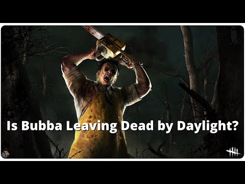 Is Leatherface Going to Get Removed from Dead by Daylight? RIP BUBBA